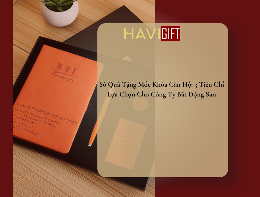 Sổ Quà Tặng Móc Khóa Căn Hộ: 3 Tiêu Chí Cho Công Ty BDS