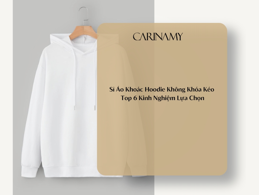 Phôi Áo Khoác Hoodie Không Khóa Kéo: Top 6 Kinh Nghiệm Lựa Chọn