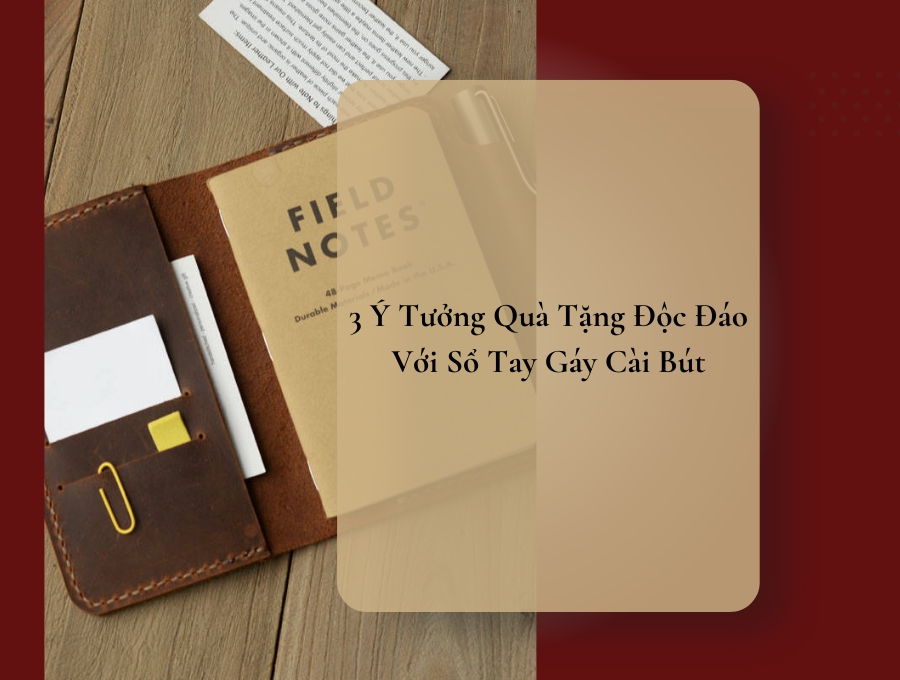 Sổ Tay Gáy Cài Bút: 3 Ý Tưởng Quà Tặng Độc Đáo