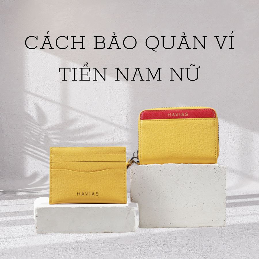 CÁC CÁCH BẢO QUẢN VÍ TIỀN ĐƠN GIẢN CHO NAM NỮ