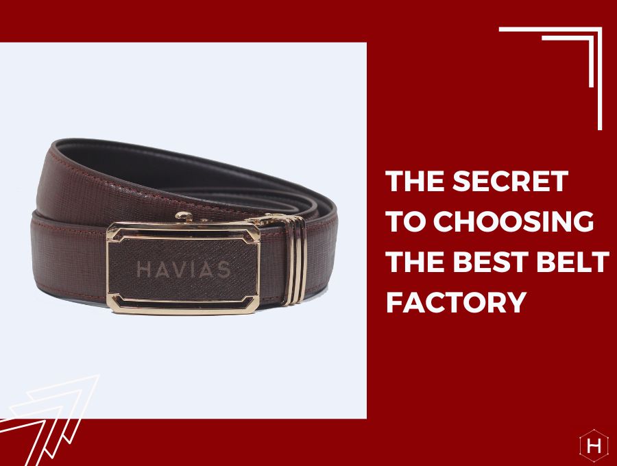 THE SECRET TO CHOOSING THE BEST BELT FACTORY