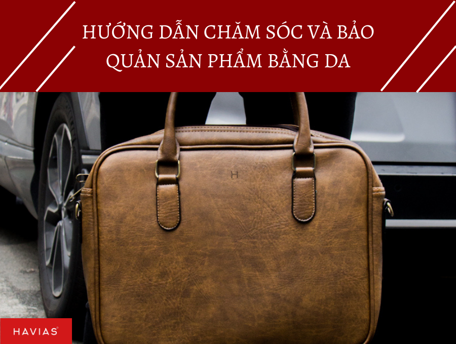 Hướng dẫn chăm sóc và bảo quản sản phẩm bằng da