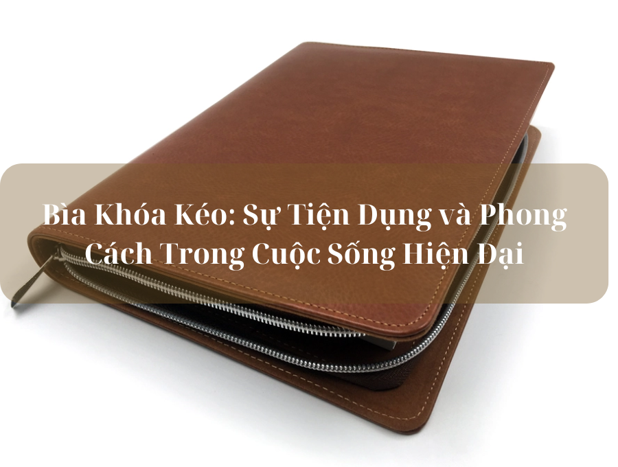 Bìa Khóa Kéo: Sự Tiện Dụng và Phong Cách Trong Cuộc Sống Hiện Đại
