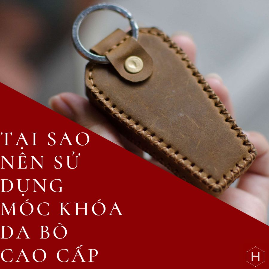 TẠI SAO NÊN SỬ DỤNG MÓC KHÓA DA BÒ CAO CẤP?