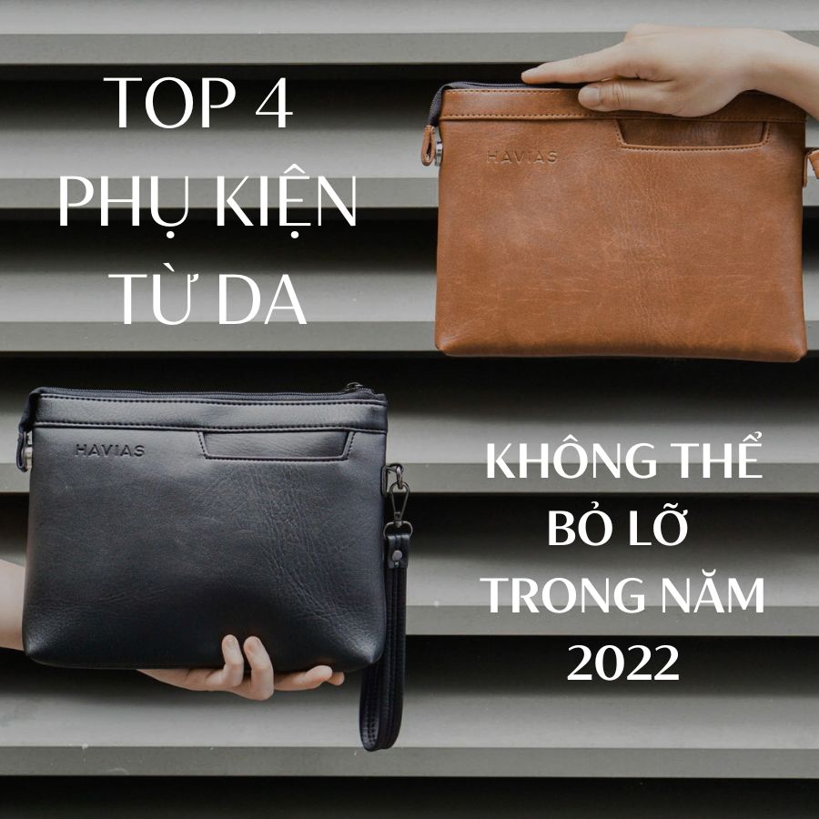 TOP 4 PHỤ KIỆN TỪ DA BẠN KHÔNG NÊN BỎ QUA NĂM 2022