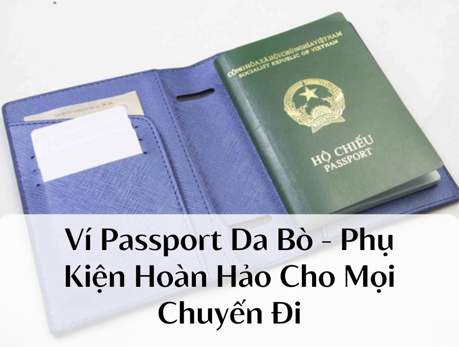 Blog Ví Passport Da Bò – Phụ Kiện Hoàn Hảo Cho Mọi Chuyến Đi