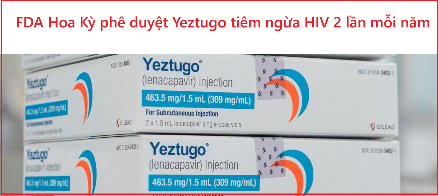 Mỹ phê duyệt thuốc Yeztugo tiêm ngừa HIV 2 lần 1 năm.