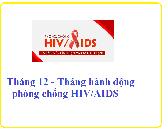 Tháng 12 - Tháng hành động quốc gia phòng chống HIV/AIDS