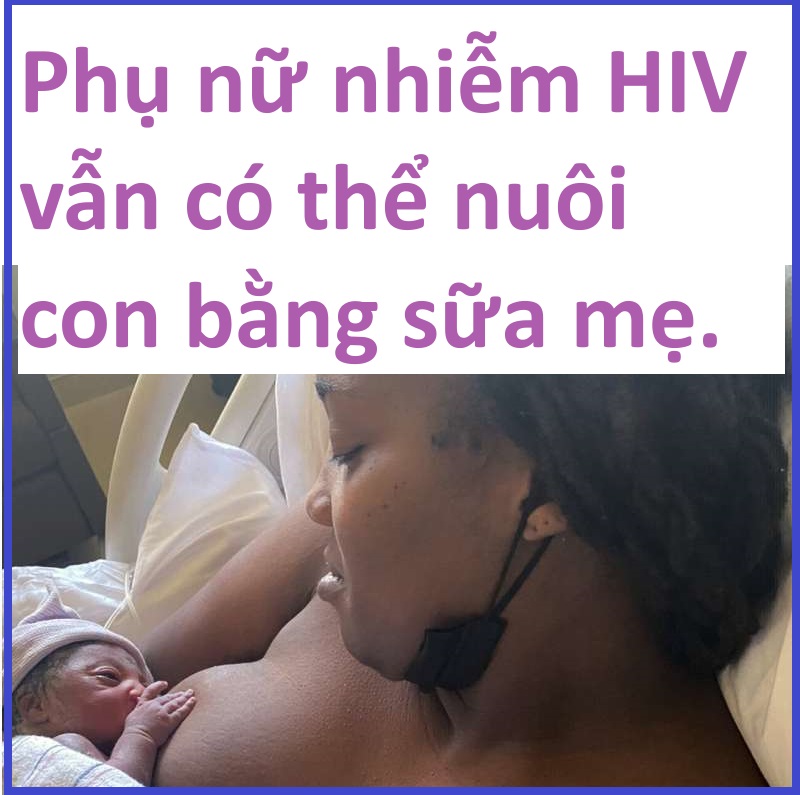 Phụ nữ nhiễm HIV vẫn có thể nuôi con bằng sữa mẹ.