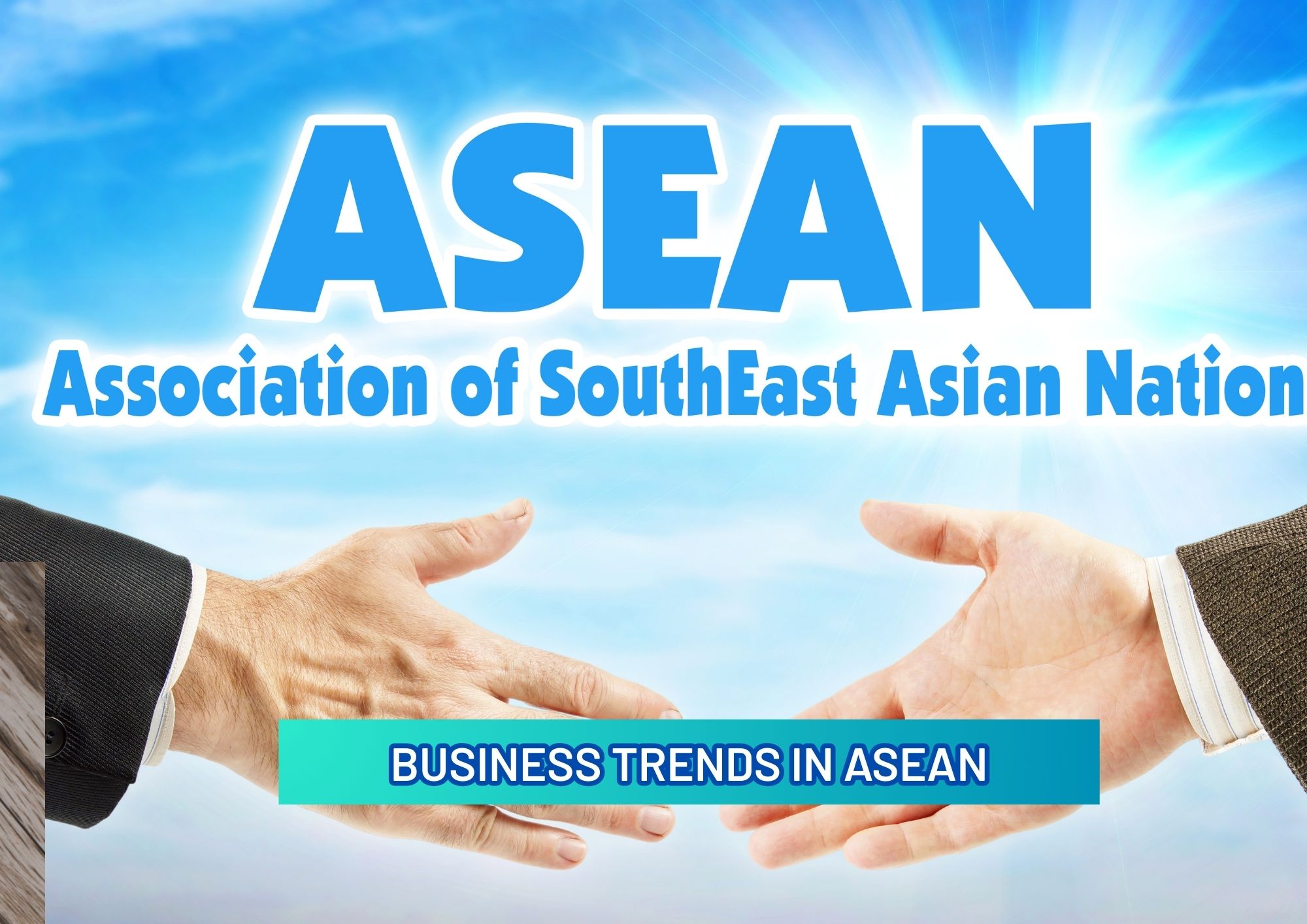 ASEAN BUSINESS OUTLOOK: KEY TRENDS SHAPINGG THE REGION