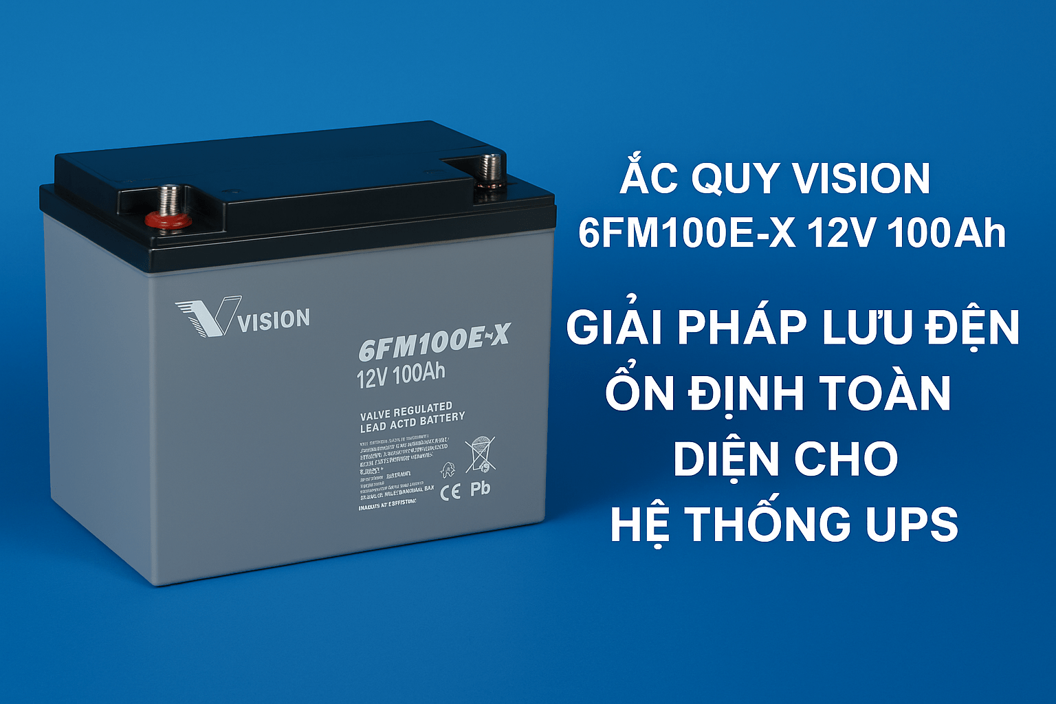 Ắc quy Vision 6FM100E-X 12V 100Ah – Giải Pháp Lưu Điện Ổn Định Toàn Diện Cho Hệ Thống UPS