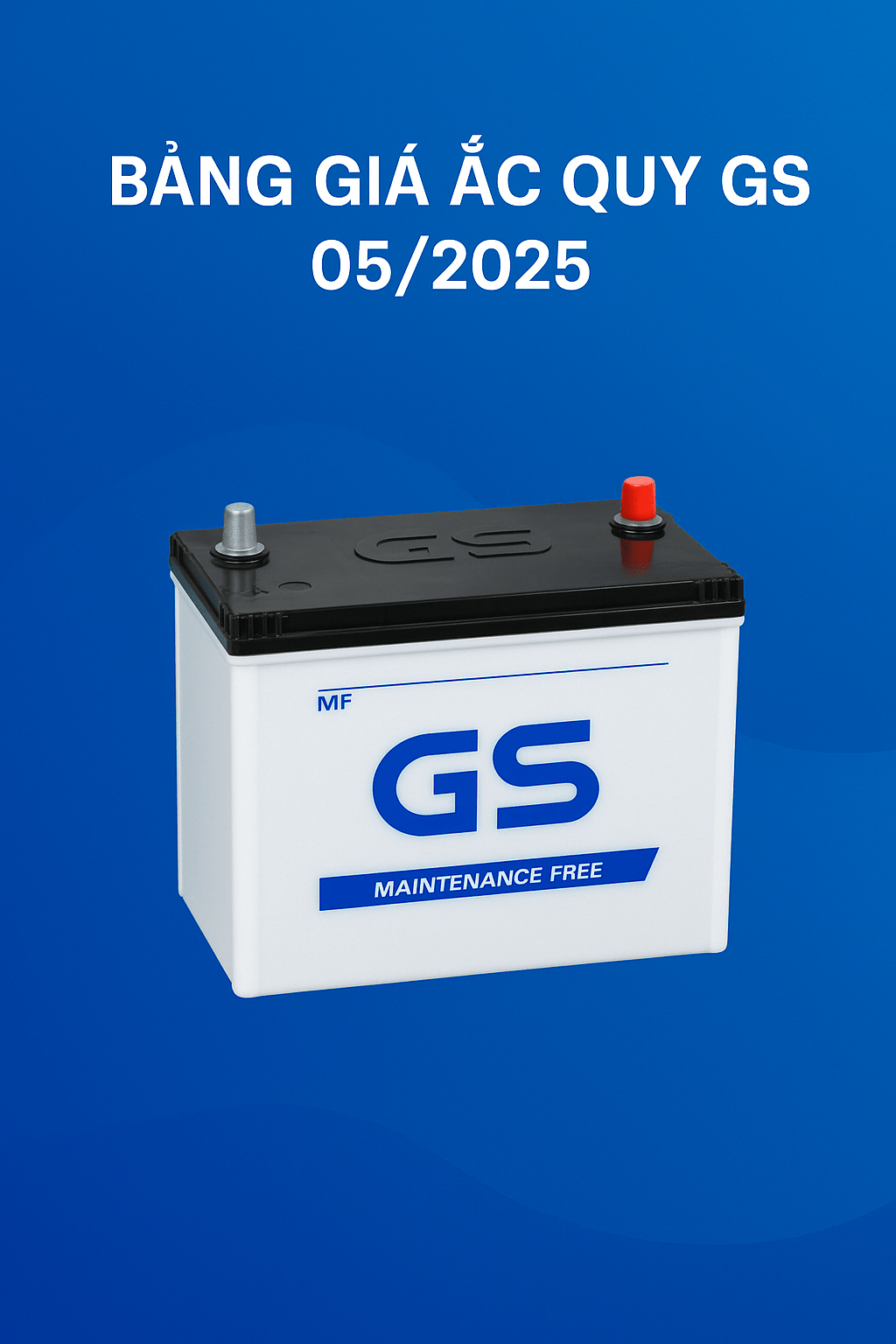 Bảng Giá Ắc Quy GS Chính Hãng Tháng 05/2025 Mới Nhất