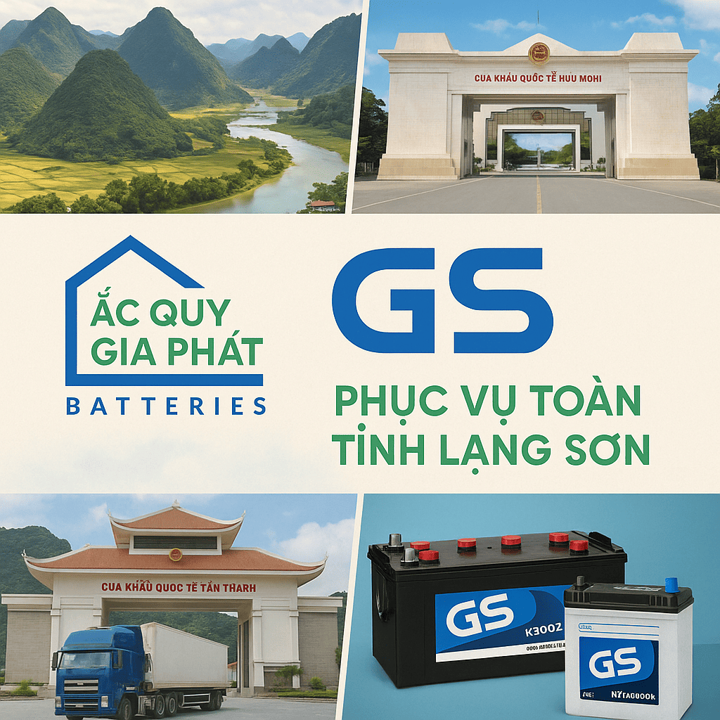 Ắc Quy Gia Phát: Đại Lý Ắc Quy GS Chính Hãng Số 1 tại Lạng Sơn – Uy Tín, Giá Tốt, Phục Vụ Toàn Tỉnh