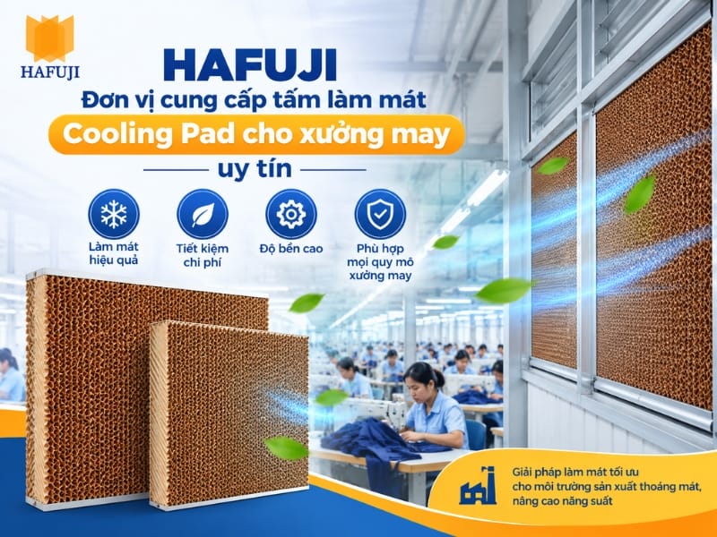 Hafuji - Đơn vị cung cấp tấm làm mát Cooling Pad cho xưởng may uy tín