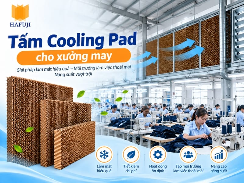 Tấm Cooling Pad cho xưởng may? Giải pháp làm mát hiệu quả, tiết kiệm
