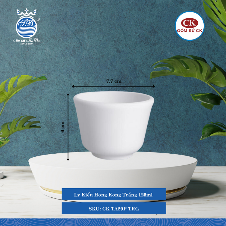 Ly Kiểu Hong Kong Trắng 000F Ø: 7.7cm 125ml Cao: 6cm CK Sứ CK TA29P TRG