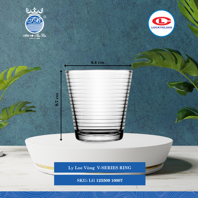 Ly Loe Vòng V-SERIES RING Ø: 8.4cm 260ml Cao: 8.7cm 72 Cái/Thùng 12 Cái/Hộp 16Gr. Lucky Glass Thủy Tinh TL Glass Cup LG 125509 10007