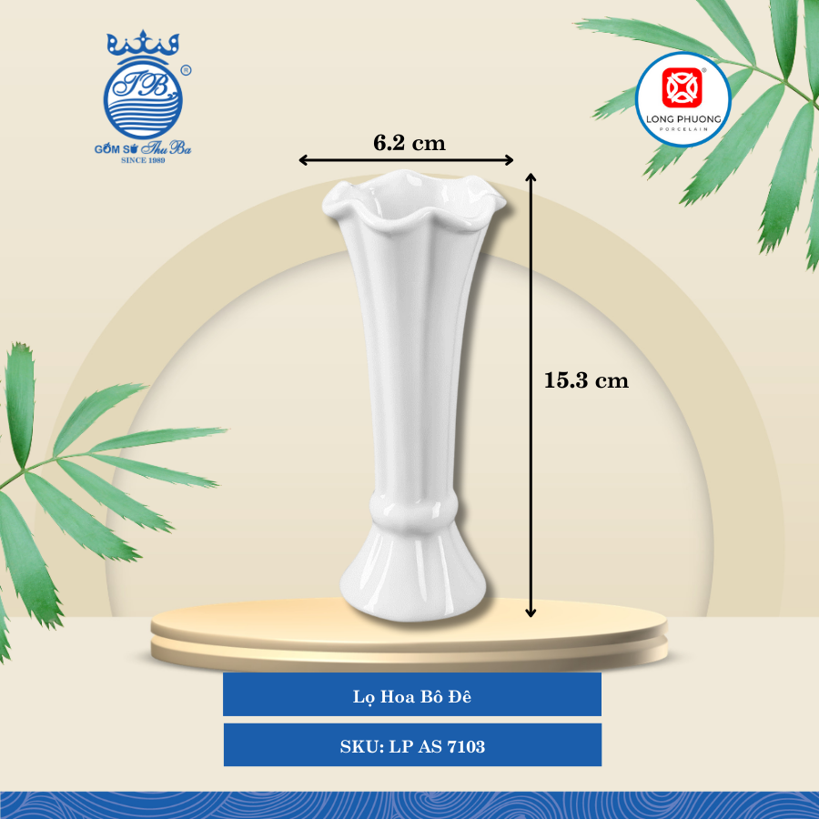 Lọ Hoa Bô Đê Trắng Dài: 5.9cm Rộng: 6.2cm Cao: 15.3cm 120 Cái/Thùng 60 Cái/Hộp Long Phương Sứ LP AS 7103