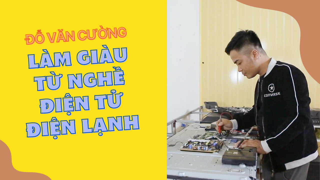 Chọn nghề điện tử điện lạnh để làm giàu