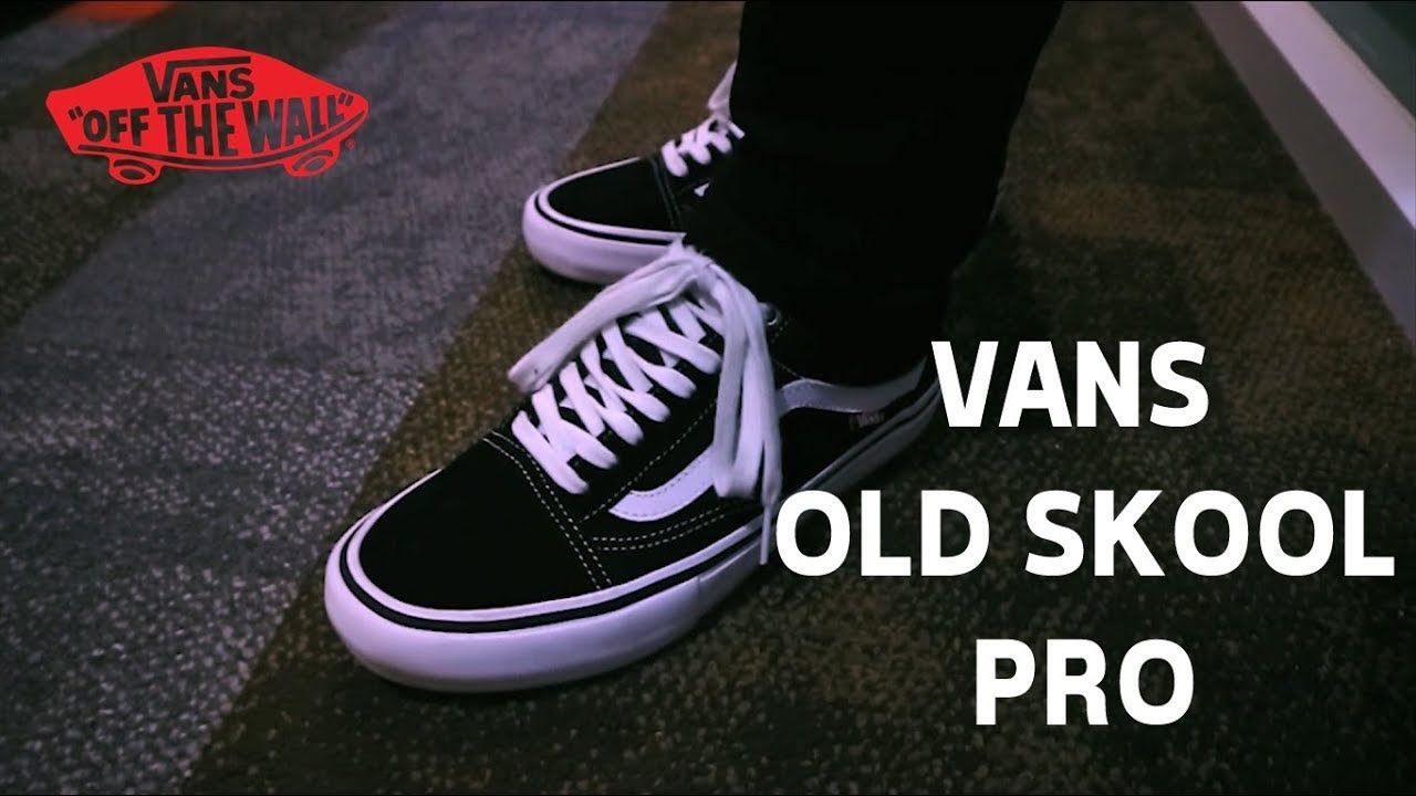 Giày Vans Old Skool Pro và những công nghệ hiện đại mê hoặc nhất