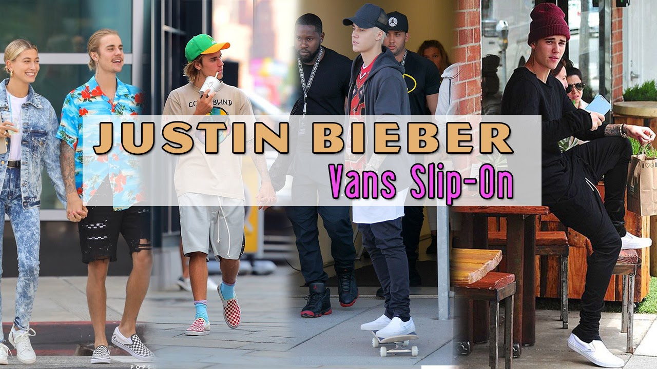 Tham khảo cách mix&match những đôi giày Vans Slip-On của Justin BieBer 