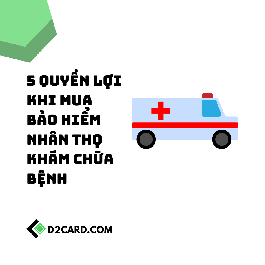 5 Quyền lợi khi mua bảo hiểm nhân thọ khám chữa bệnh