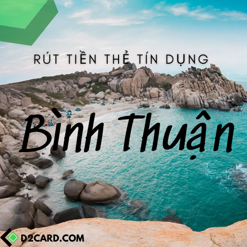 Cách rút tiền thẻ tín dụng Bình Thuận