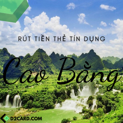 Cách rút tiền thẻ tín dụng Cao Bằng