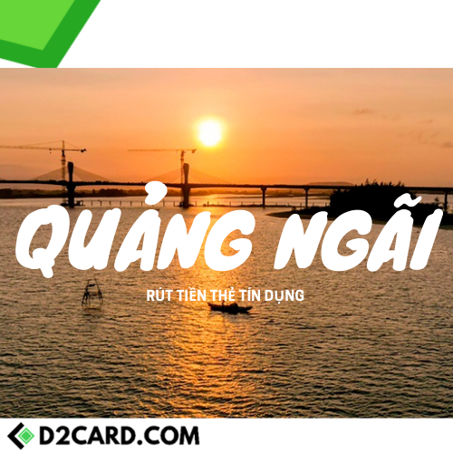 Rút tiền thẻ tín dụng Quảng Ngãi