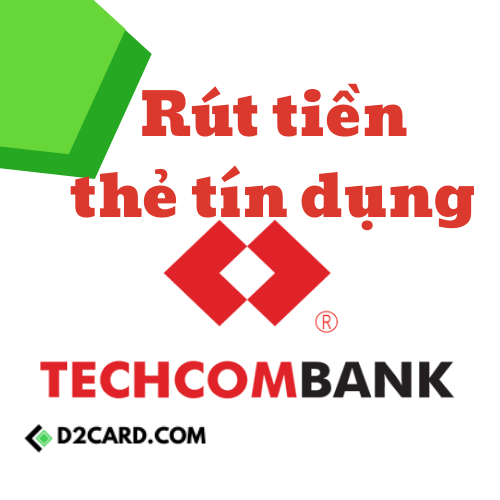 Rút tiền thẻ tín dụng Techcombank an toàn