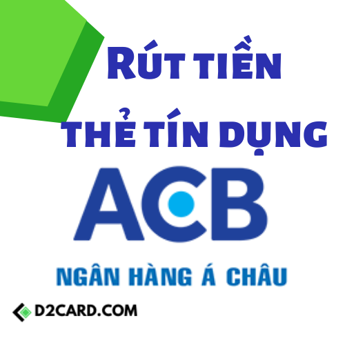 Hướng dẫn chi tiết cách rút tiền thẻ tín dụng ACB không tốn phí