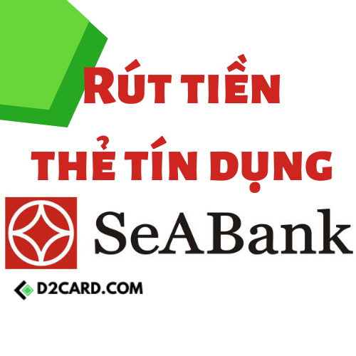 Bạn đã biết cách rút tiền thông minh từ thẻ tín dụng SeABank?