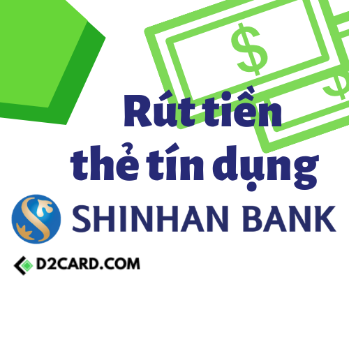 Cách rút tiền thẻ tín dụng Shinhan Bank siêu tốc