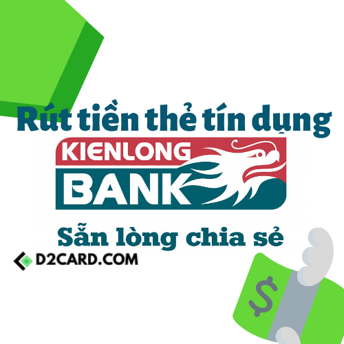 Cách rút tiền thẻ tín dụng Kiên Long Bank tiết kiệm nhất?