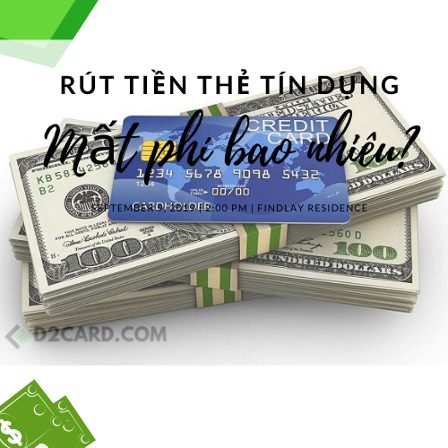 Rút tiền từ thẻ tín dụng mất phí bao nhiêu? Các bước rút tiền thẻ tín dụng?