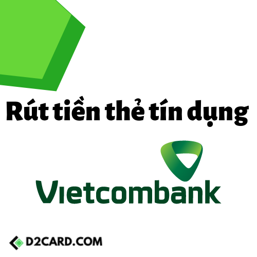 Cách Rút Tiền Thẻ Tín Dụng Vietcombank