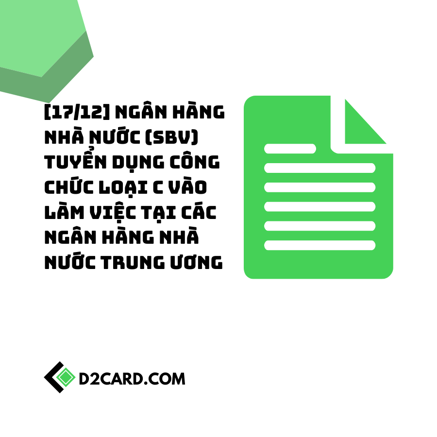 [17/12] Ngân hàng Nhà nước (SBV) tuyển dụng công chức loại C vào làm việc tại các Ngân hàng nhà nước Trung ương