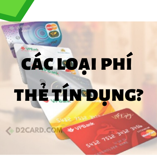 8 loại phí phổ biến khi thanh toán bằng thẻ tín dụng