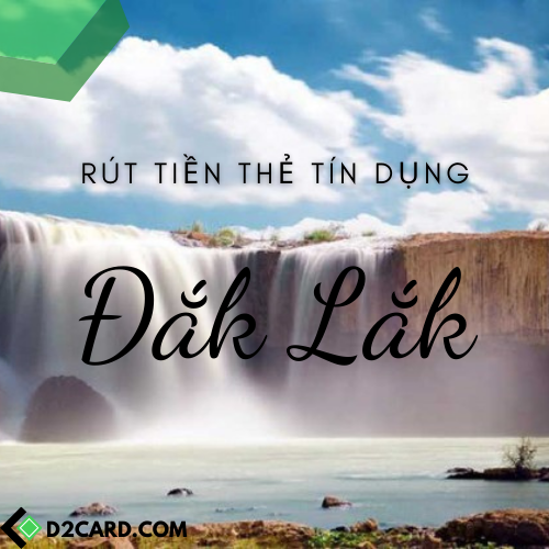 Cách rút tiền thẻ tín dụng Đắk Lắk