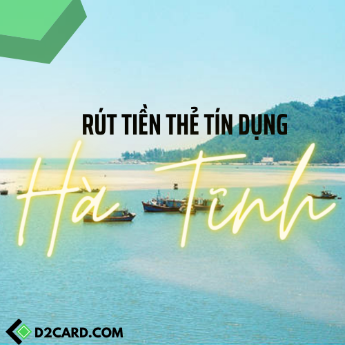 Cách rút tiền thẻ tín dụng Hà Tĩnh