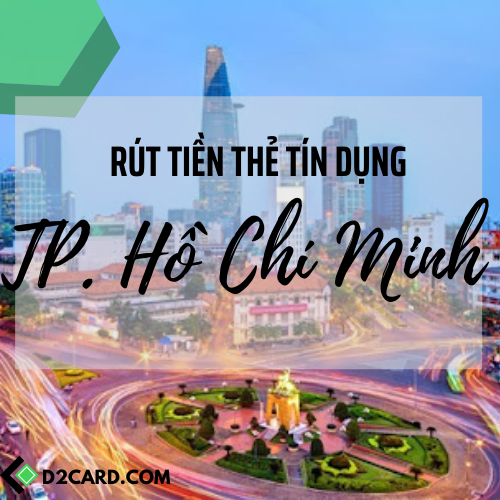 Cách rút tiền mặt thẻ tín dụng TP.HCM