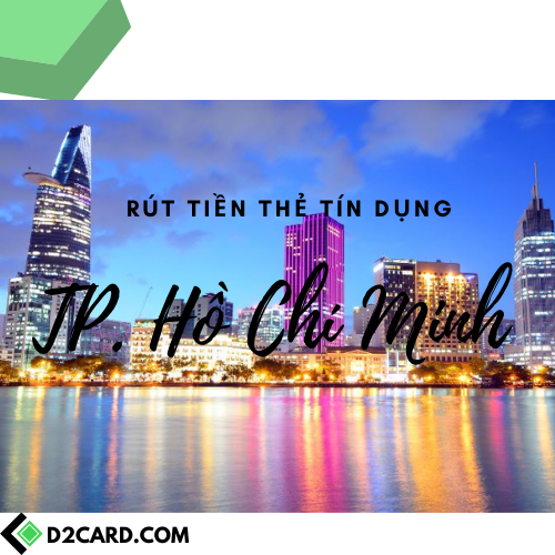 Rút tiền mặt thẻ tín dụng TP.HCM