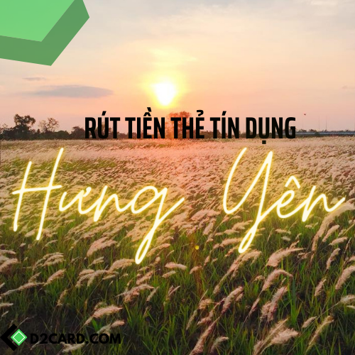 Cách rút tiền thẻ tín dụng Hưng Yên