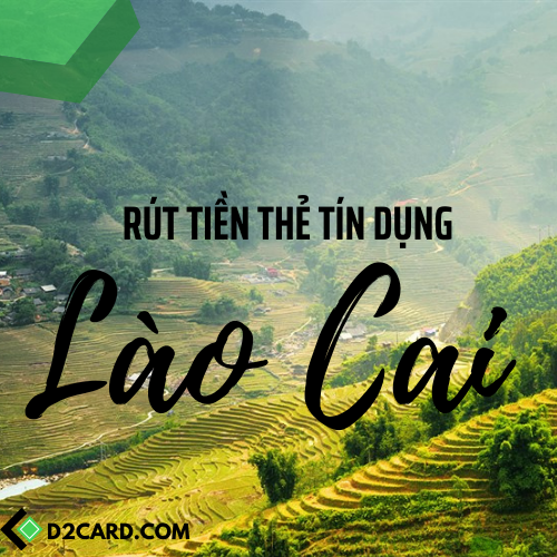 Cách rút tiền thẻ tín dụng Lào Cai