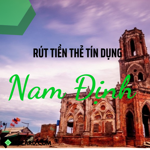 Cách rút tiền thẻ tín dụng Nam Định