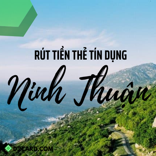 Cách rút tiền thẻ tín dụng Ninh Thuận