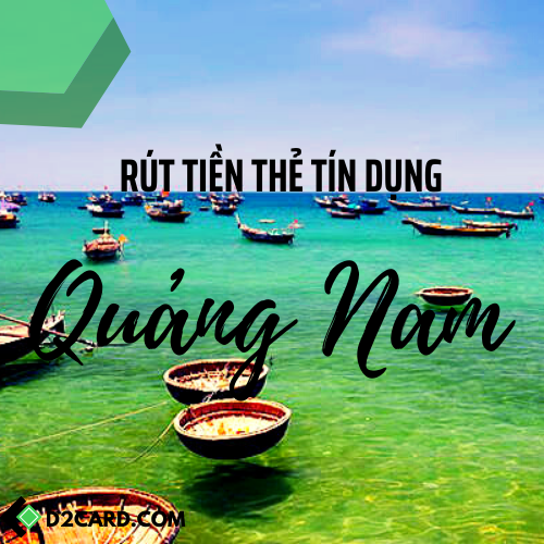 Cách rút tiền thẻ tín dụng Quảng Nam