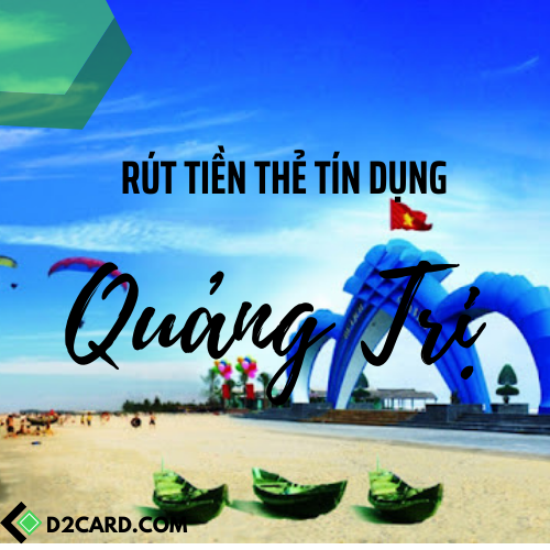 Cách rút tiền thẻ tín dụng Quảng Trị