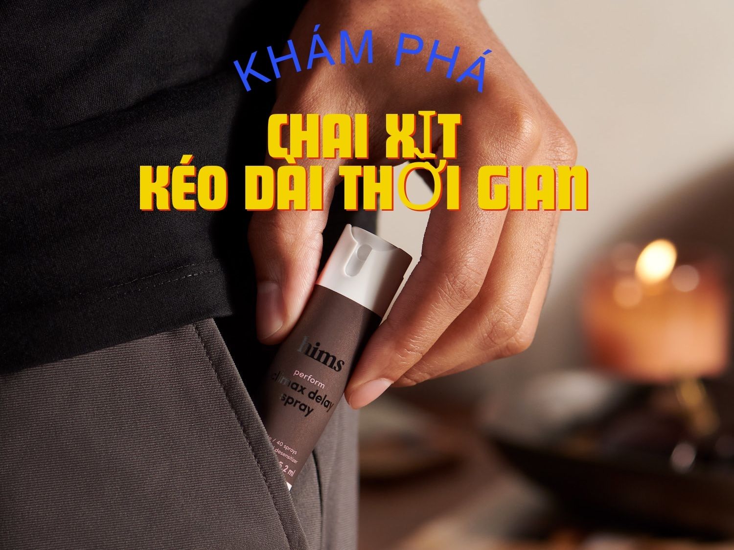 Khám phá công dụng chai xịt kéo dài thời gian – Cứu cánh cho phái mạnh bị xuất tinh sớm