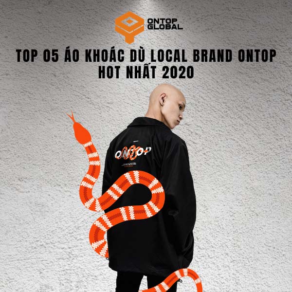 TOP 05 ÁO KHOÁC DÙ LOCAL BRAND ONTOP HOT NHẤT NĂM 2020